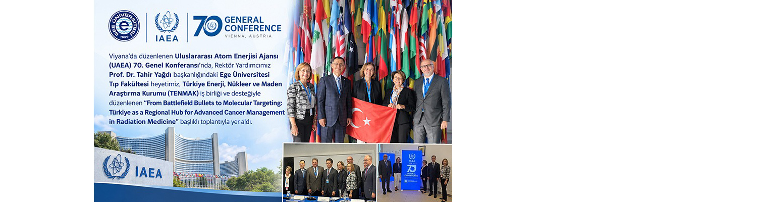 Ege Tıp Fakültesi olarak IAEA'nın 70. Genel konferansına katıldık.